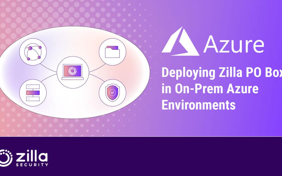 Deploying Zilla’s Modern IGA On-Prem: A New Approach for Azure Customers